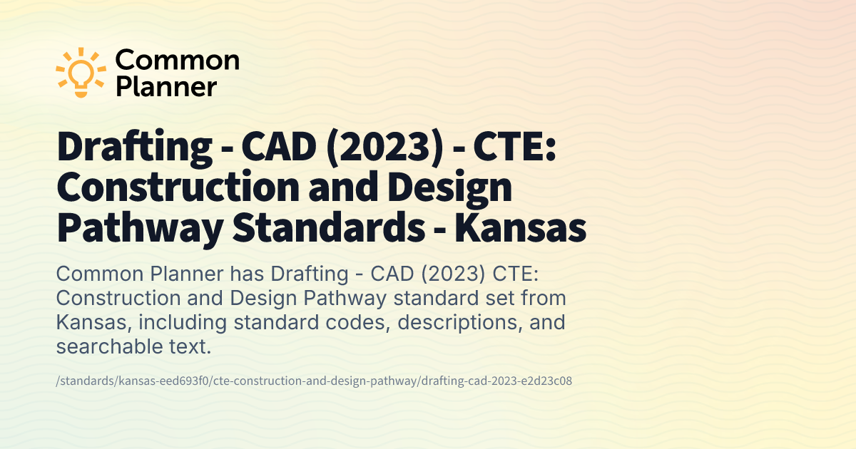 Drafting - CAD (2023) - CTE: Construction and Design Pathway Standards ...