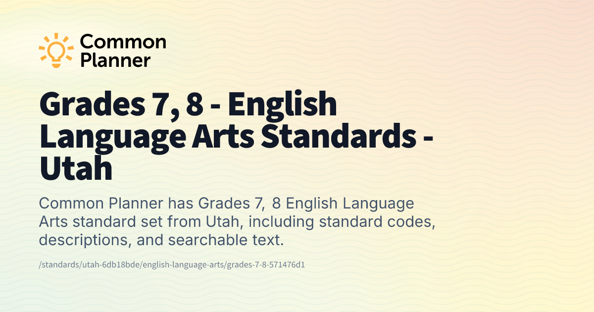 Grades 7, 8 - English Language Arts Standards - Utah